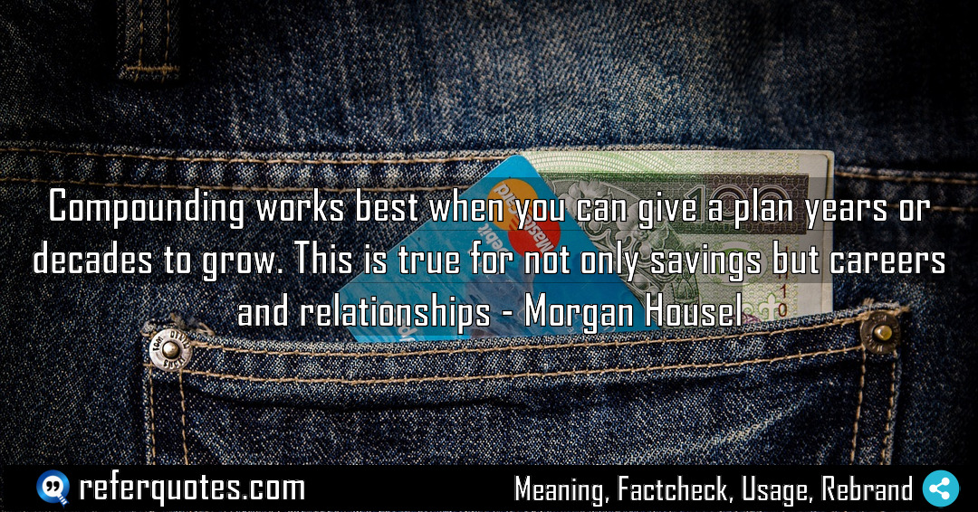 Compounding works best when you can give a Meaning Factcheck Usage