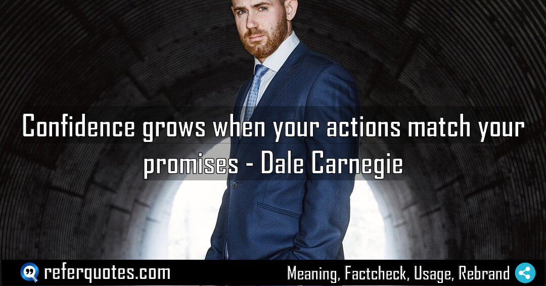 Confidence grows when your actions match your promises Meaning Factcheck Usage