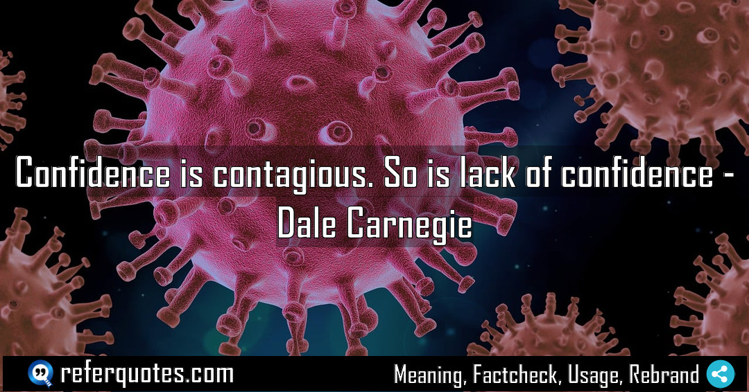 Confidence is contagious So is lack of confidence Meaning Factcheck Usage