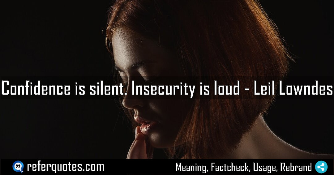Confidence is silent Insecurity is loud Meaning Factcheck Usage