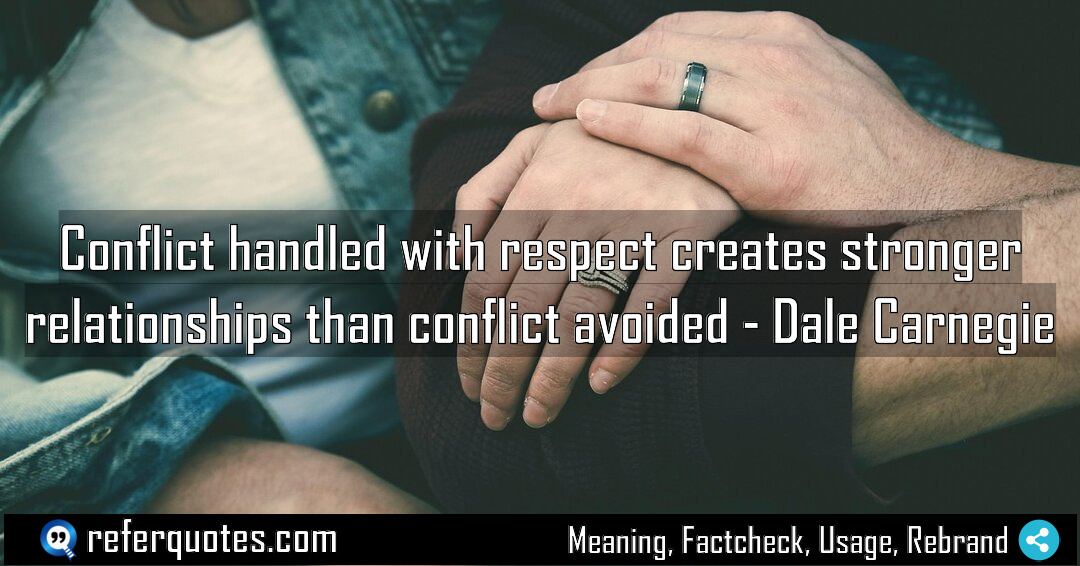 Conflict handled with respect creates stronger relationships than Meaning Factcheck Usage