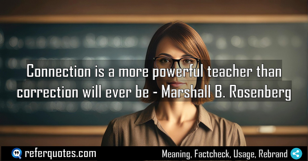 Connection is a more powerful teacher than correction Meaning Factcheck Usage