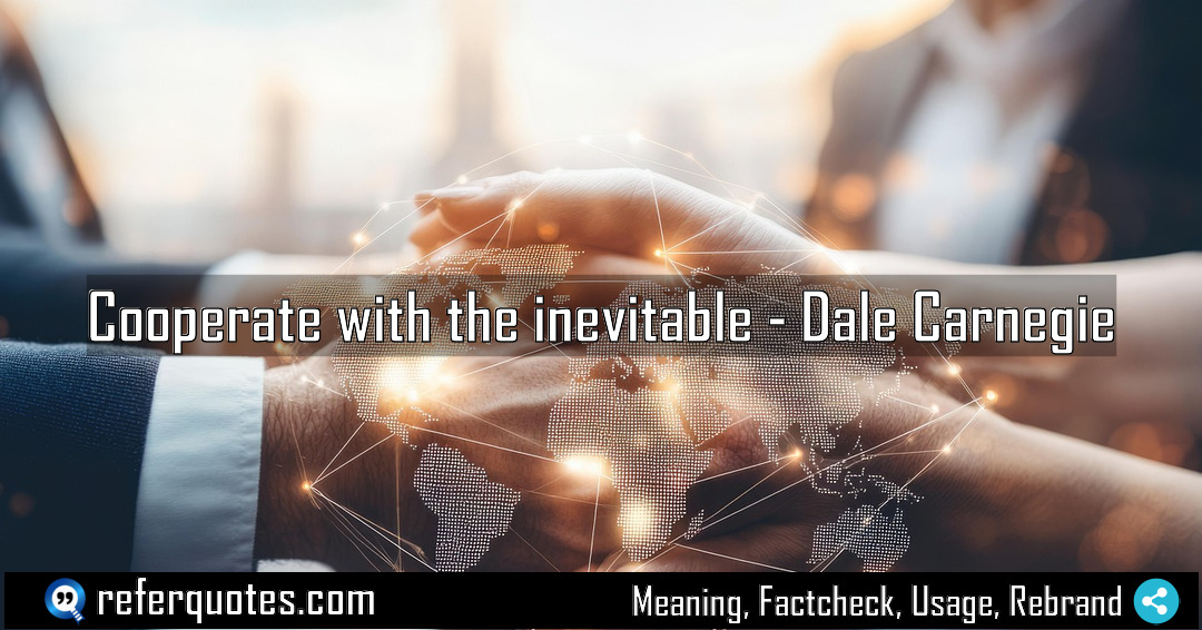 Cooperate with the inevitable Meaning Factcheck Usage