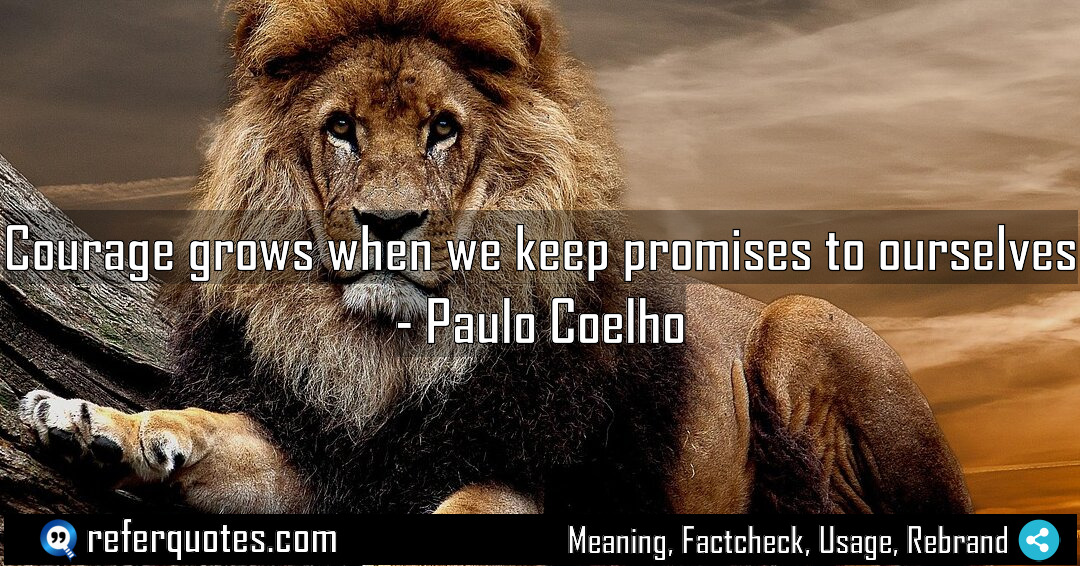 Courage grows when we keep promises to ourselves Meaning Factcheck Usage