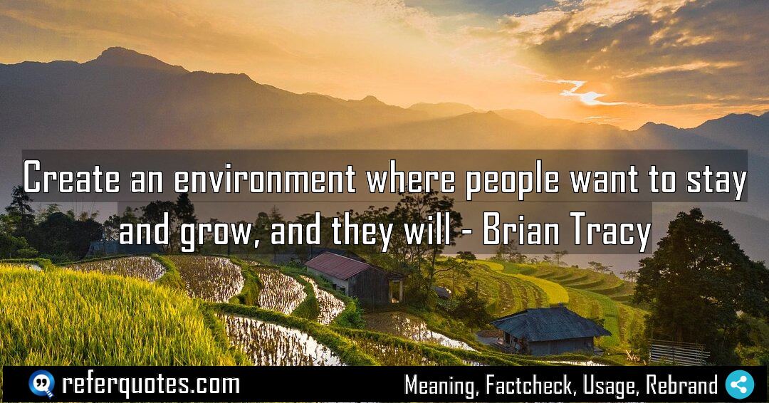 Create an environment where people want to stay Meaning Factcheck Usage