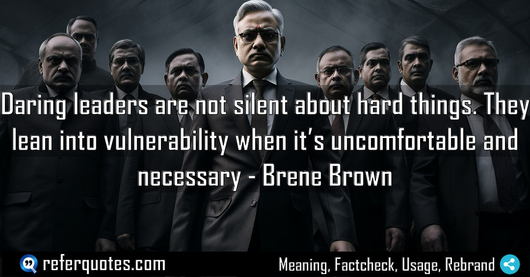 Daring leaders are not silent about hard things Meaning Factcheck Usage