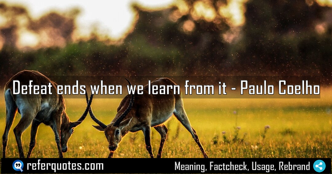 Defeat ends when we learn from it Meaning Factcheck Usage