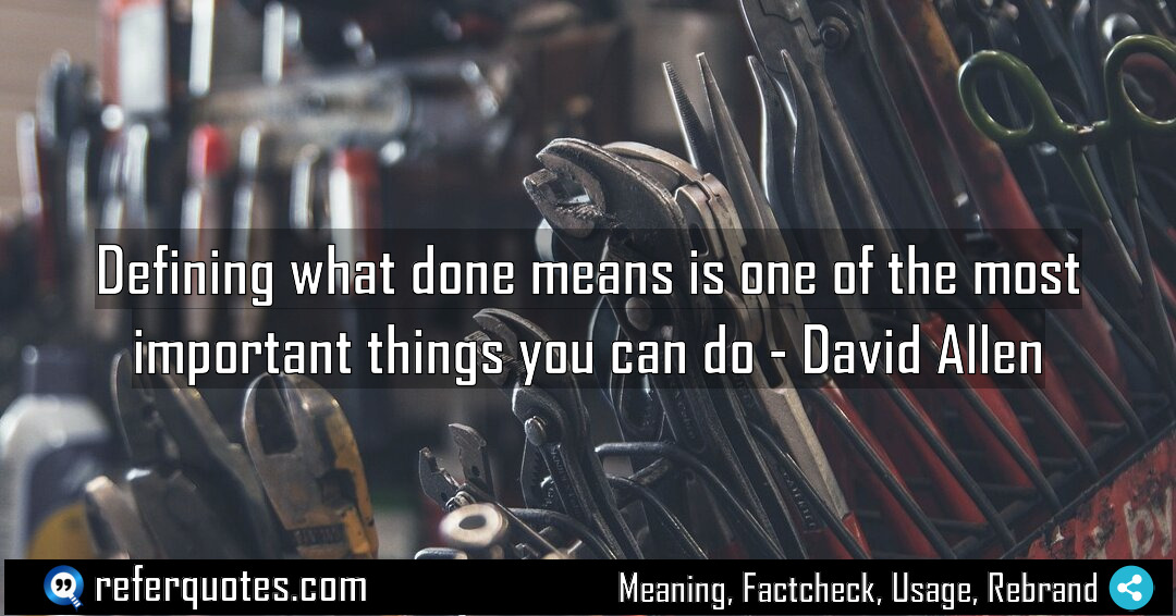 Defining what done means is one of the Meaning Factcheck Usage