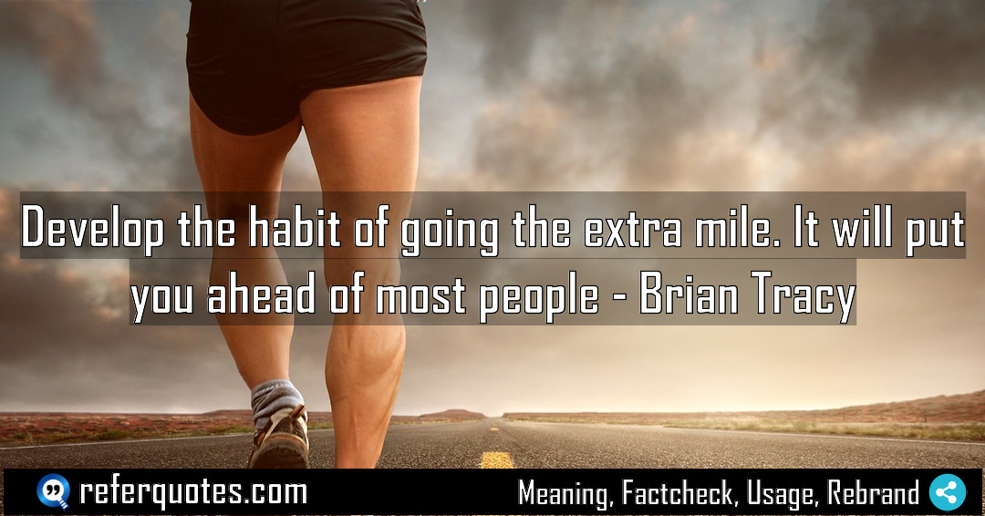 Develop the habit of going the extra mile Meaning Factcheck Usage