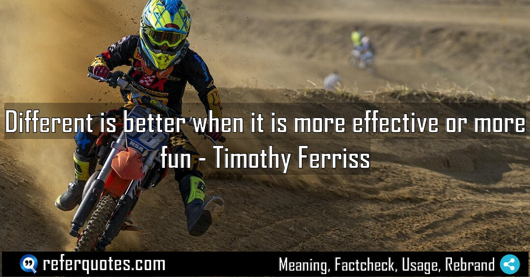 Different is better when it is more effective Meaning Factcheck Usage