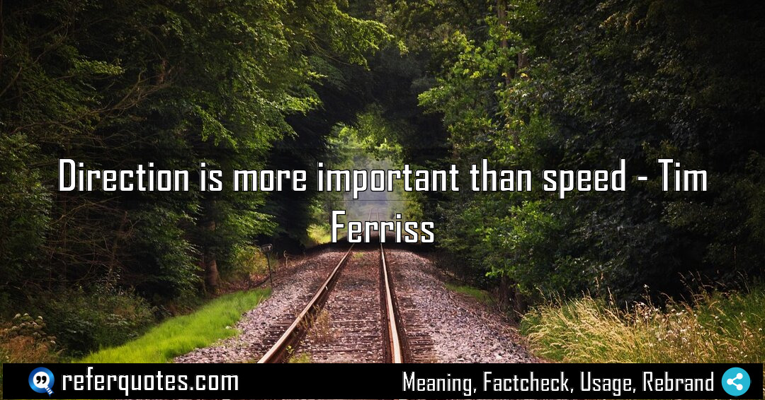 Direction is more important than speed Meaning Factcheck Usage