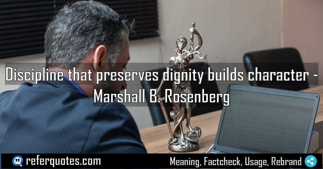 Discipline that preserves dignity builds character Meaning Factcheck Usage