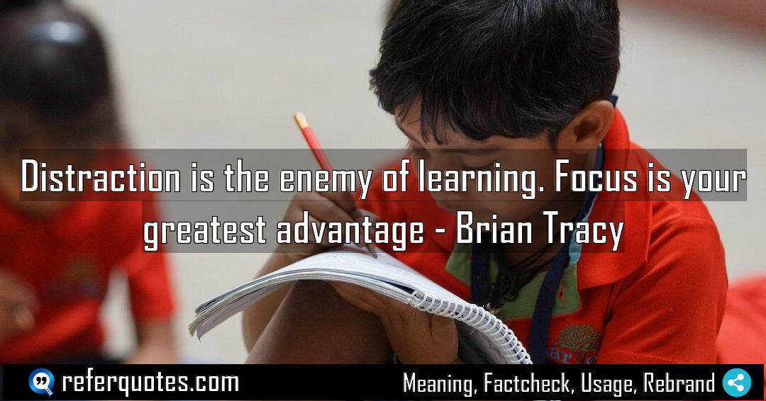 Distraction is the enemy of learning Focus is Meaning Factcheck Usage
