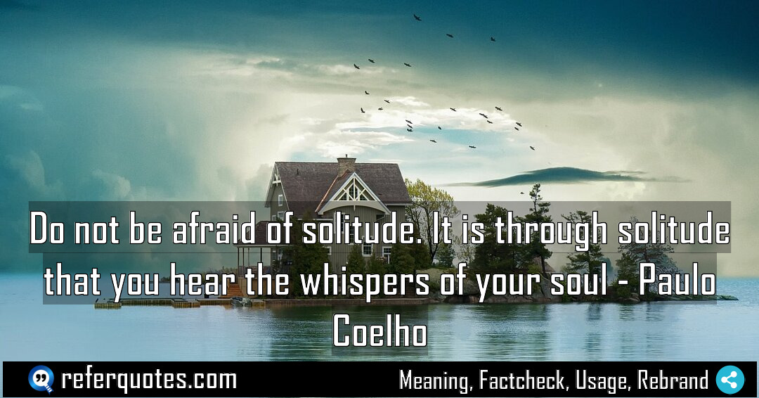 Do not be afraid of solitude It is Meaning Factcheck Usage