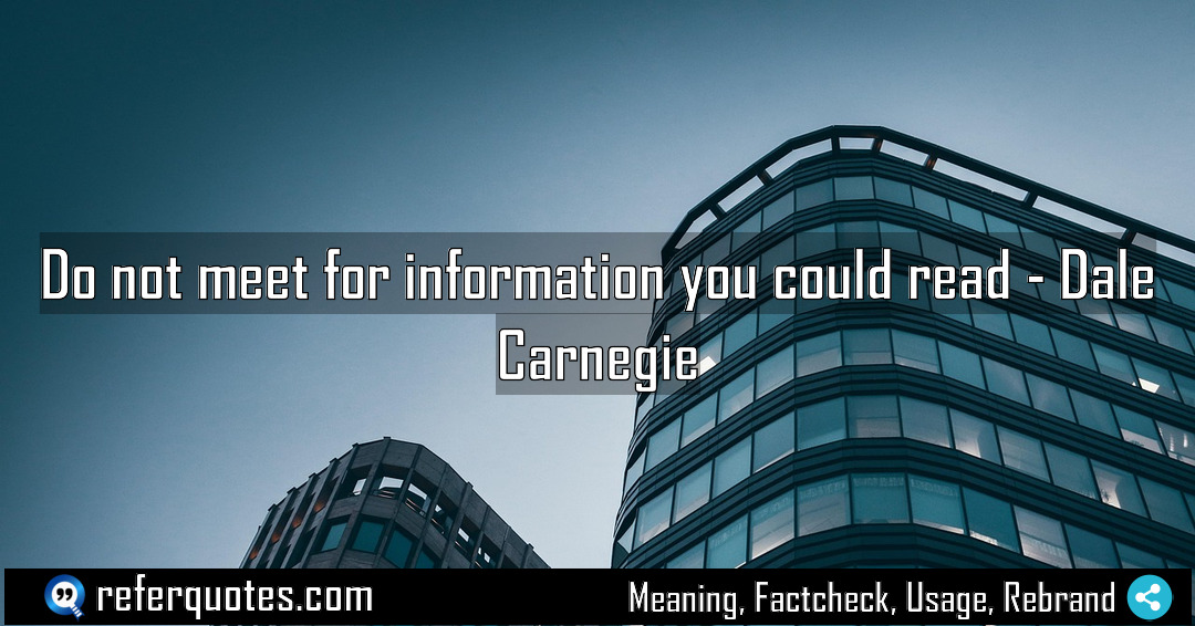Do not meet for information you could read Meaning Factcheck Usage