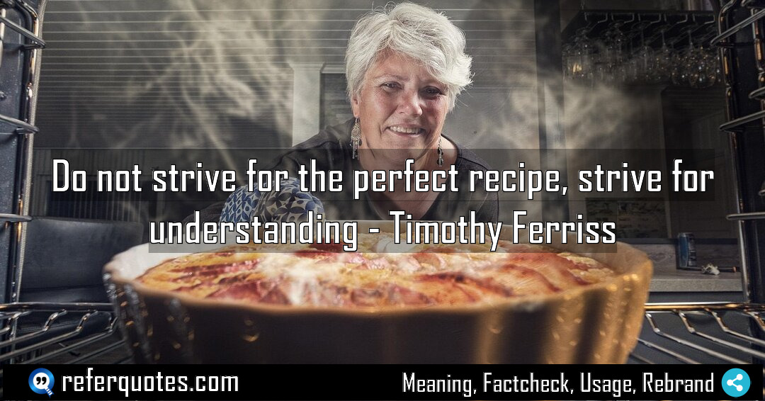 Do not strive for the perfect recipe strive Meaning Factcheck Usage