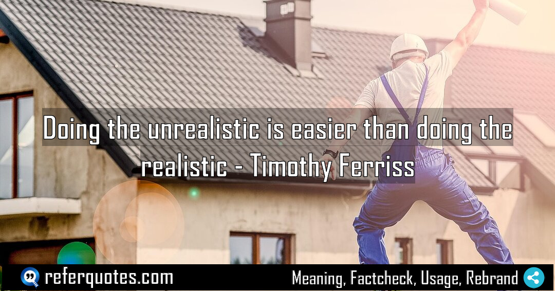Doing the unrealistic is easier than doing the Meaning Factcheck Usage