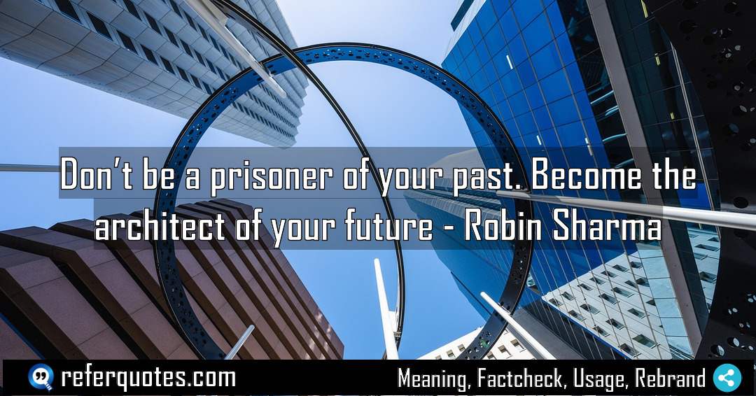 Don t be a prisoner of your past Meaning Factcheck Usage
