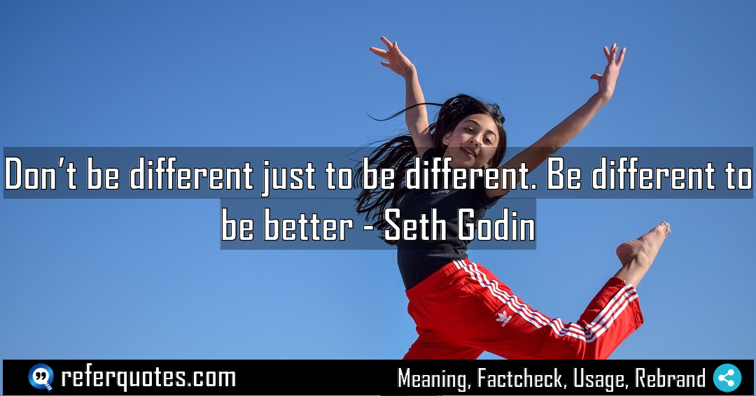 Don t be different just to be different Meaning Factcheck Usage
