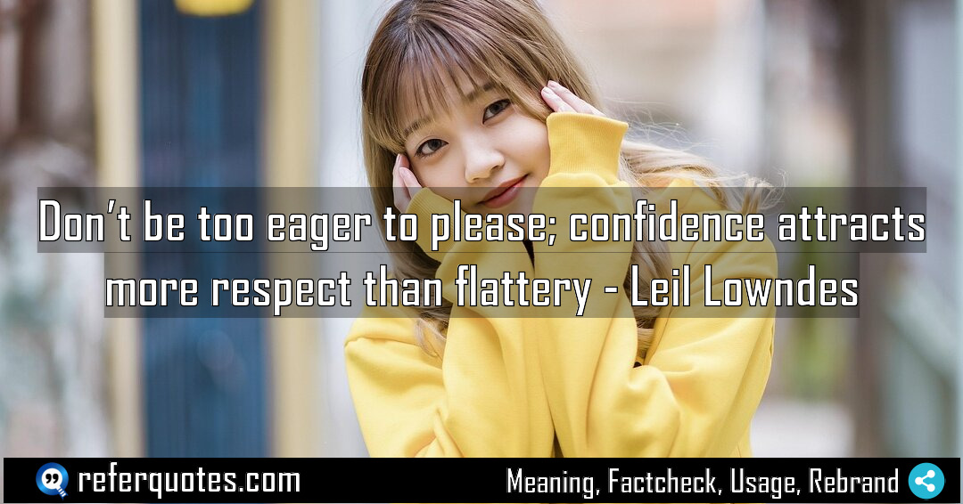 Don t be too eager to please confidence Meaning Factcheck Usage