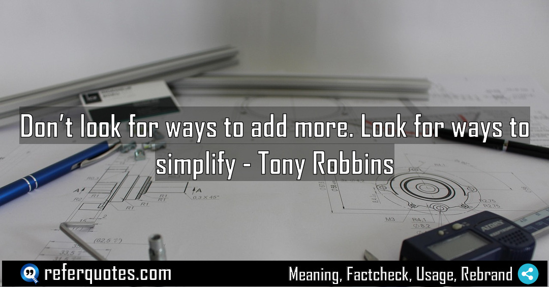 Don t look for ways to add more Meaning Factcheck Usage