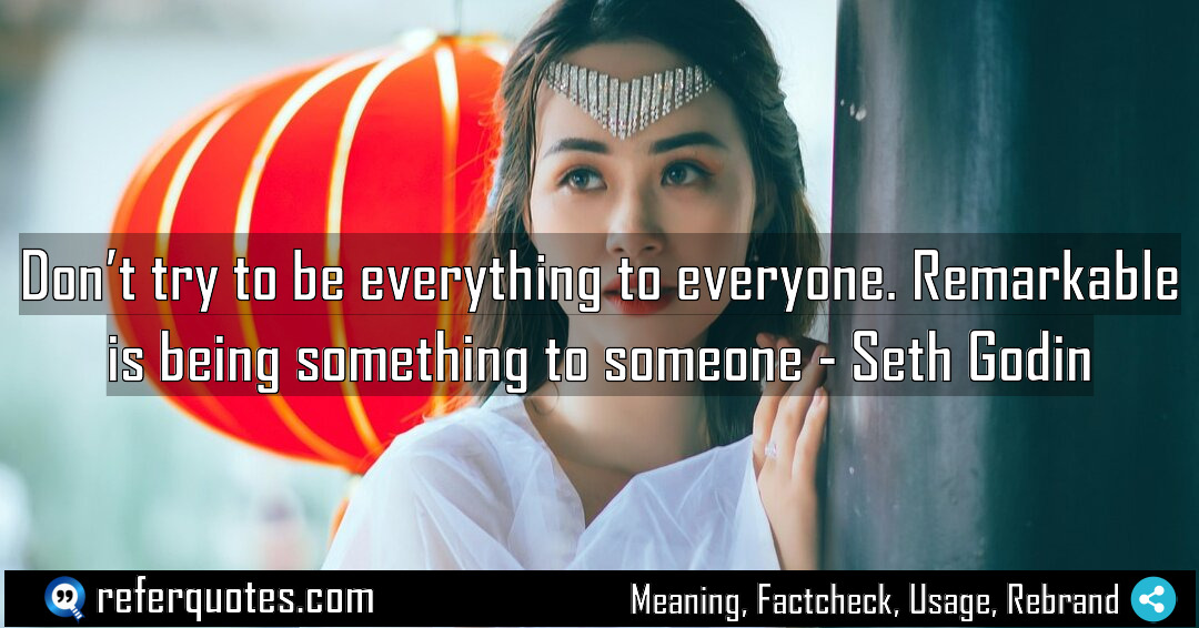 Don t try to be everything to everyone Meaning Factcheck Usage