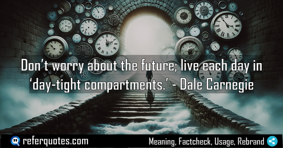 Don t worry about the future live each Meaning Factcheck Usage