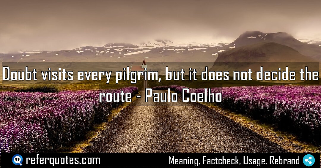 Doubt visits every pilgrim but it does not Meaning Factcheck Usage