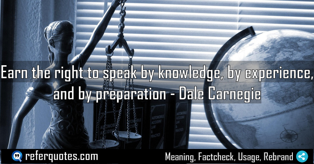 Earn the right to speak by knowledge by Meaning Factcheck Usage