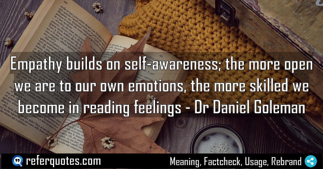 Empathy builds on self awareness the more open Meaning Factcheck Usage