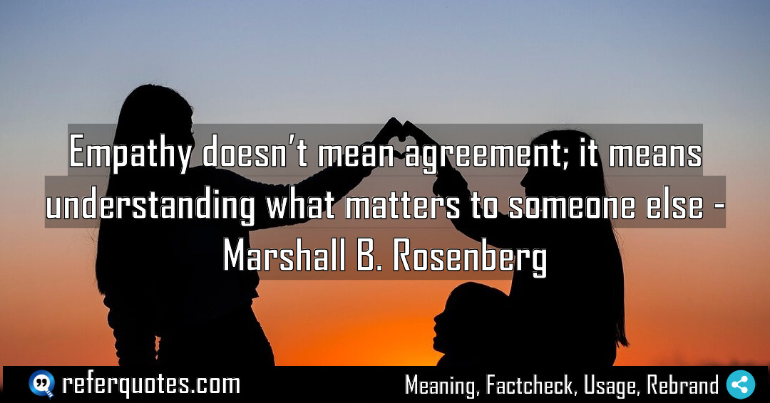 Empathy doesn t mean agreement it means understanding Meaning Factcheck Usage