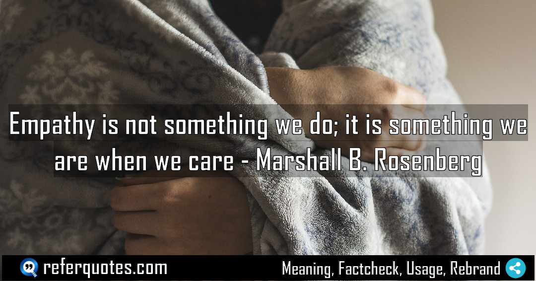 Empathy is not something we do it is Meaning Factcheck Usage