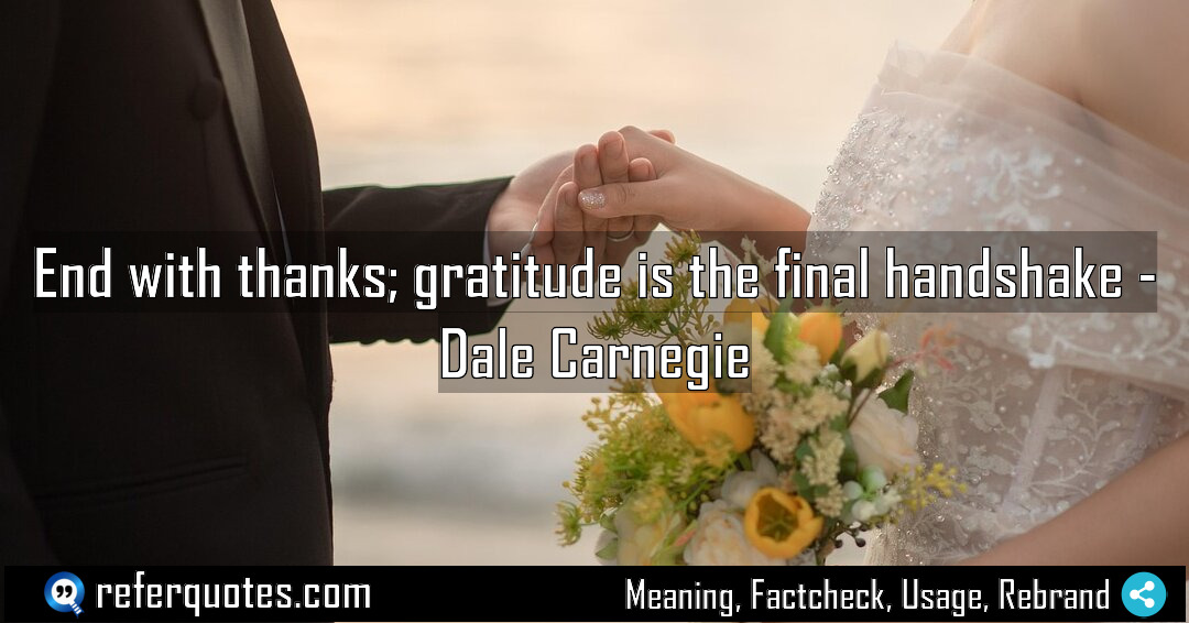 End with thanks gratitude is the final handshake Meaning Factcheck Usage
