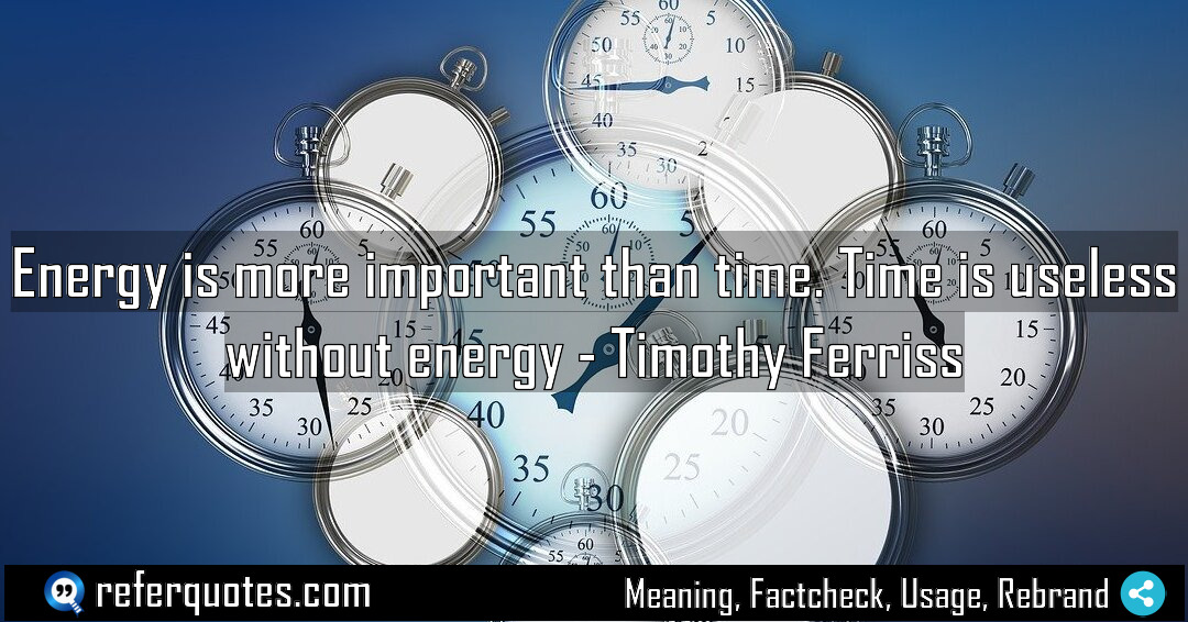 Energy is more important than time Time is Meaning Factcheck Usage