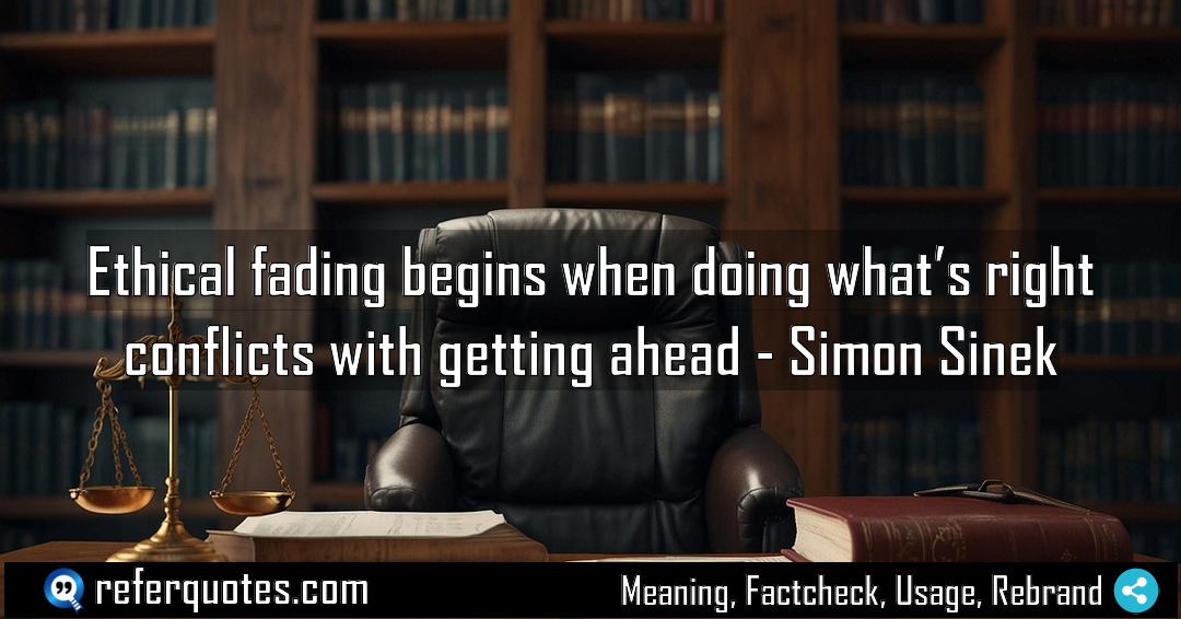 Ethical fading begins when doing whats right Meaning Factcheck Usage