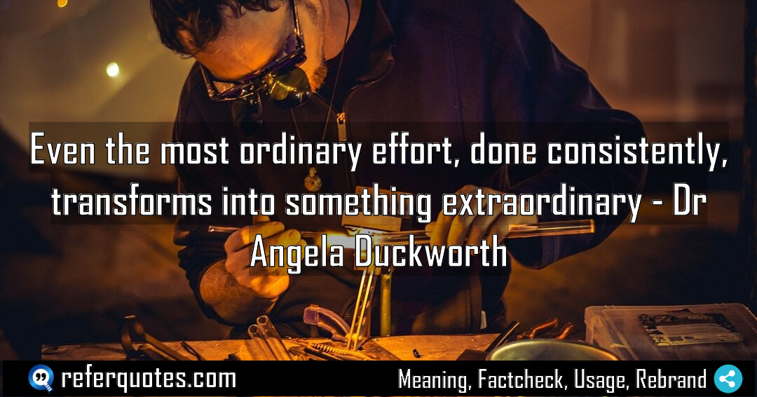 Even the most ordinary effort done consistently transforms Meaning Factcheck Usage