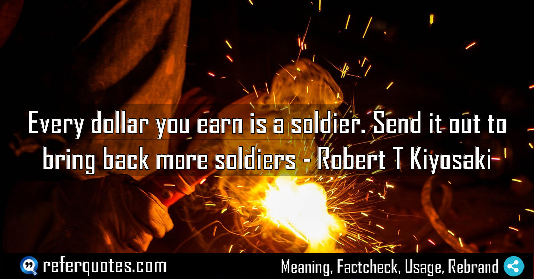Every dollar you earn is a soldier Send Meaning Factcheck Usage