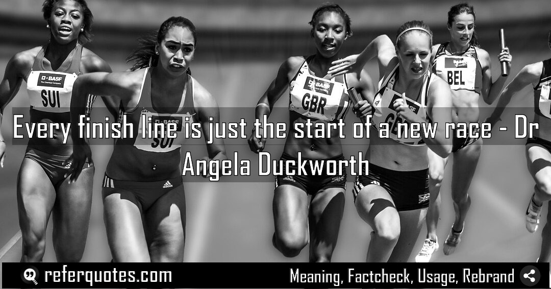 Every finish line is just the start of Meaning Factcheck Usage