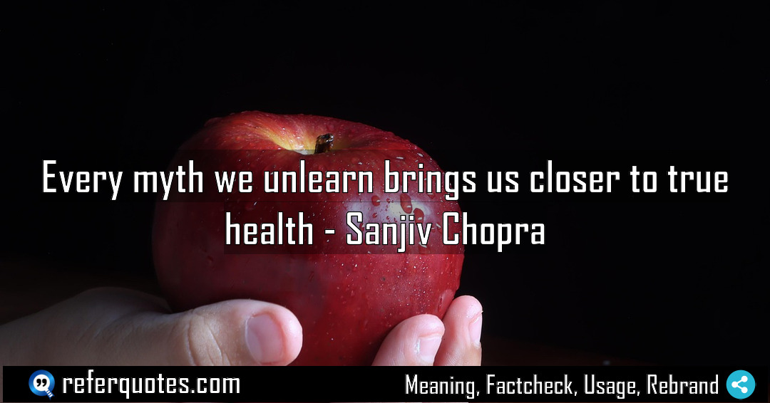 Every myth we unlearn brings us closer to Meaning Factcheck Usage