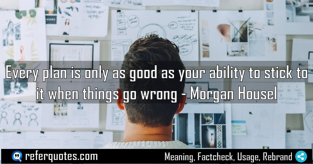 Every plan is only as good as your Meaning Factcheck Usage