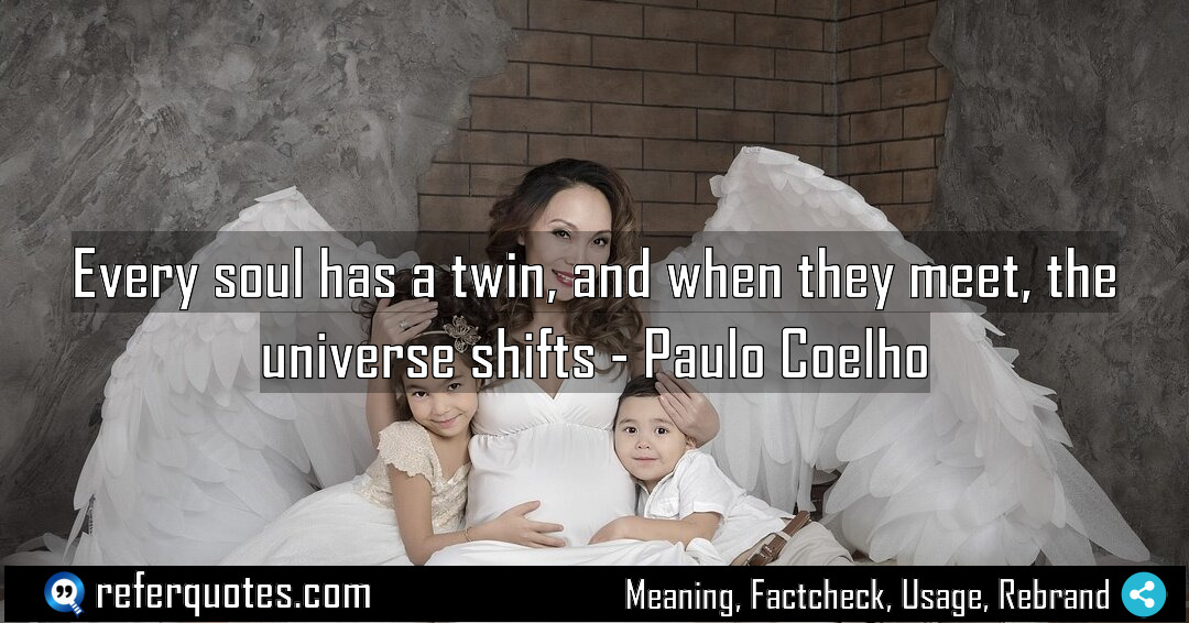Every soul has a twin and when they Meaning Factcheck Usage
