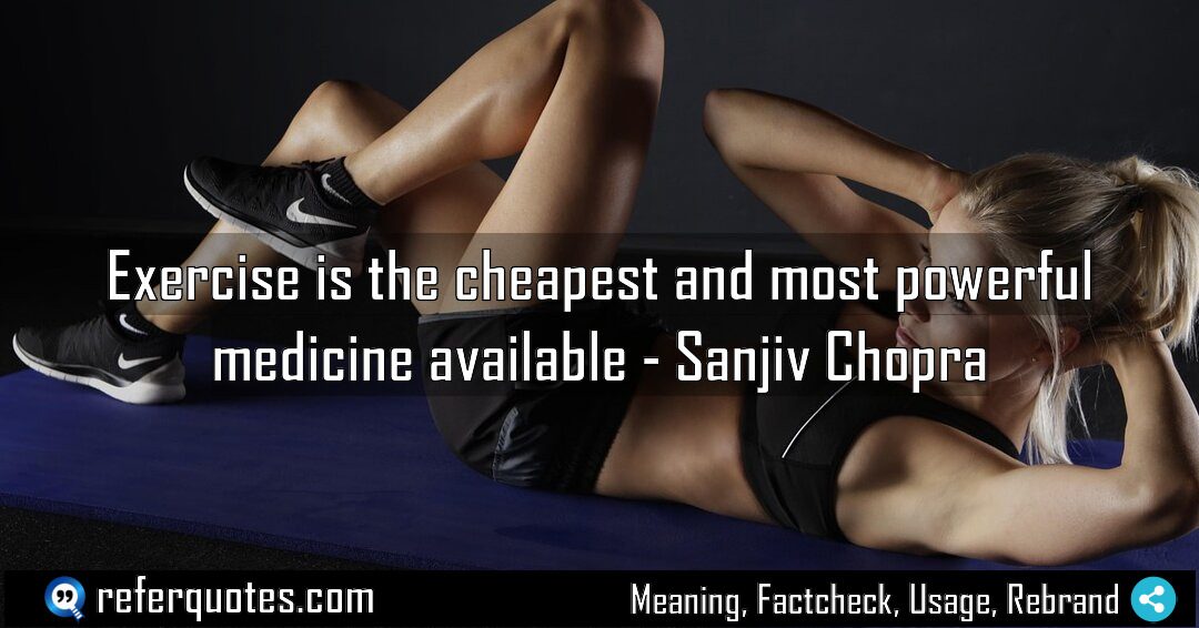 Exercise is the cheapest and most powerful medicine Meaning Factcheck Usage