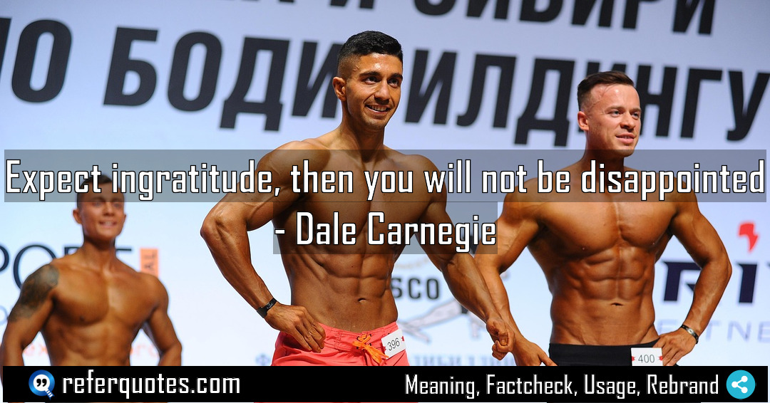 Expect ingratitude then you will not be disappointed Meaning Factcheck Usage