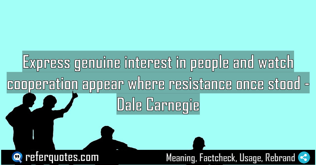 Express genuine interest in people and watch cooperation Meaning Factcheck Usage