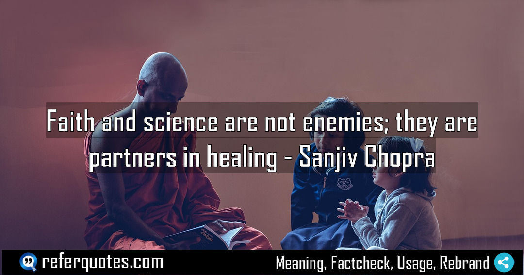 Faith and science are not enemies they are Meaning Factcheck Usage