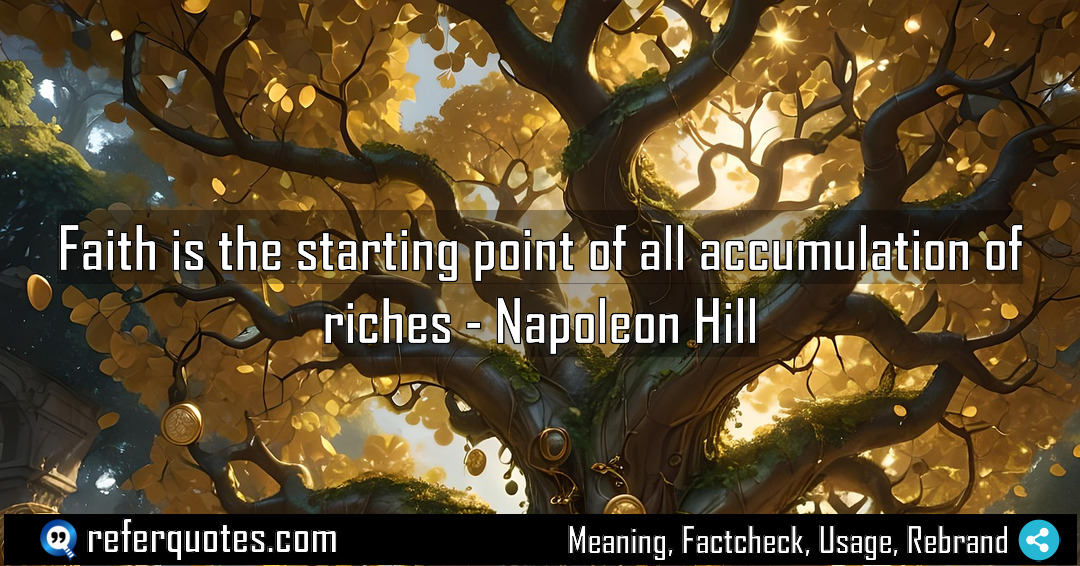 Faith is the starting point of all accumulation Meaning Factcheck Usage