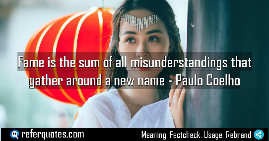 Fame is the sum of all misunderstandings that Meaning Factcheck Usage