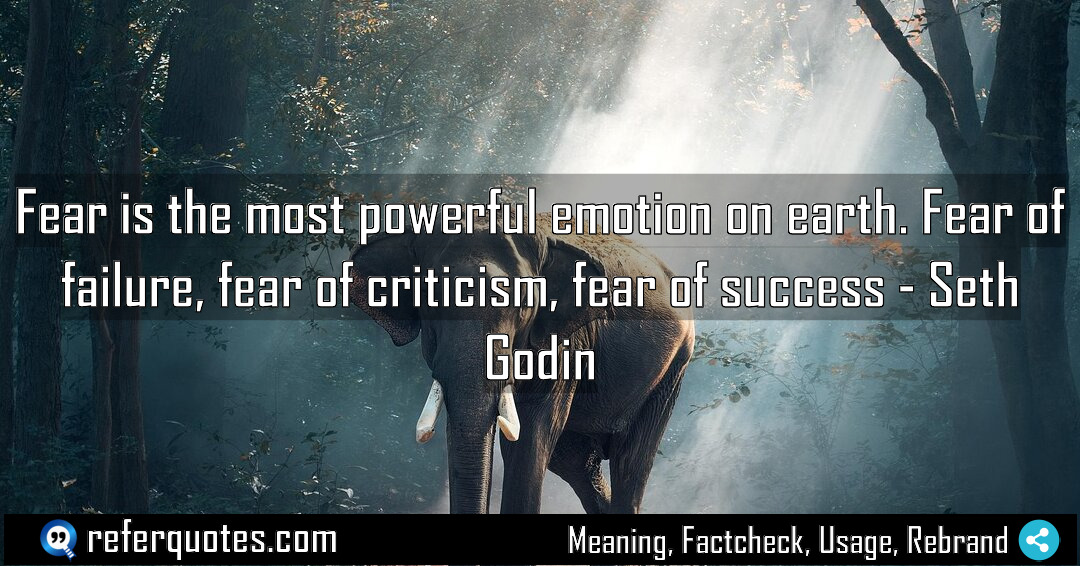 Fear is the most powerful emotion on earth Meaning Factcheck Usage