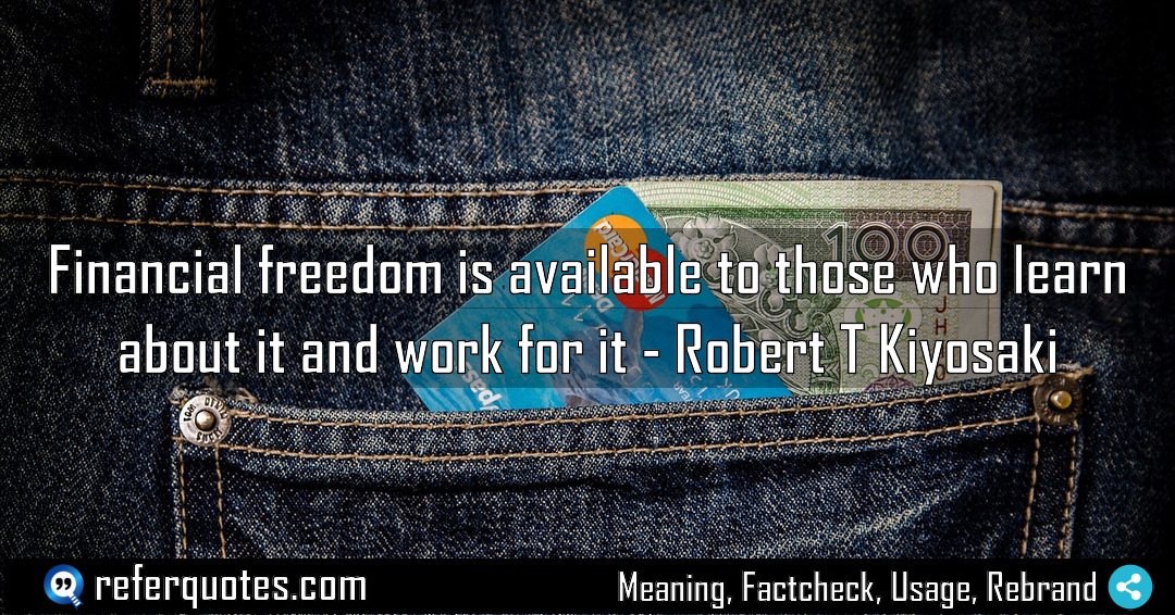 Financial freedom is available to those who learn Meaning Factcheck Usage