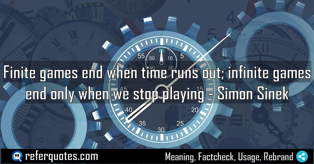 Finite games end when time runs out infinite Meaning Factcheck Usage